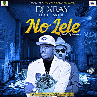 DJ Xray - No Lele ft. Skibii-ART