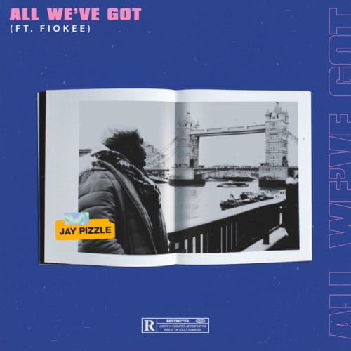 Jay Pizzle - "All We've Got" ft. Fiokee