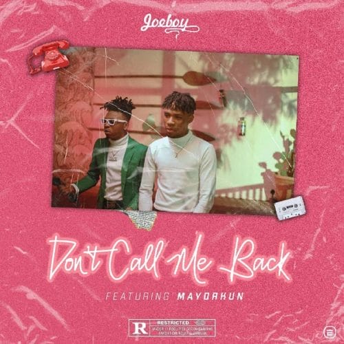Joeboy – "Don’t Call Me Back" ft. Mayorkun