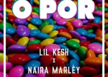 Lil Kesh Naira Marley – "O Por" (Prod. By Young John)