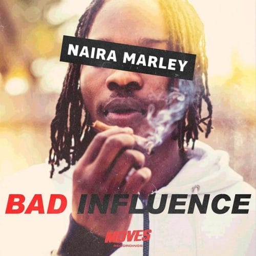 Naira Marley ”“ Bad Influence