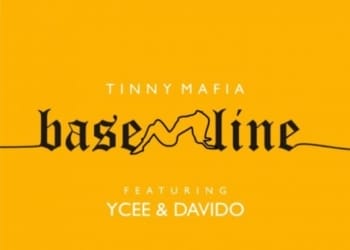 Tinny Mafia – "Baseline" ft. Ycee, Davido