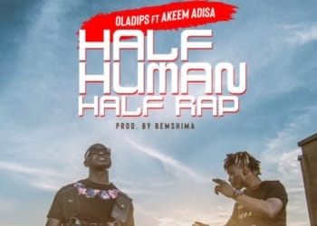 Oladips - "Half Human Half Rap" ft. Adisa