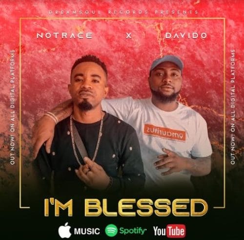 Notrace x Davido - "I'm Blessed"