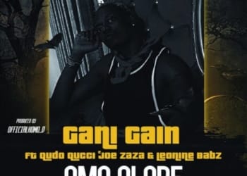 Gain - "Omo Olope" ft. Qudo Qucci x Joe Zaza x Leonine Babz