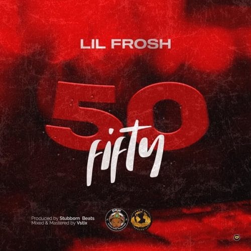 Lil Frosh ”“ 50 Fifty