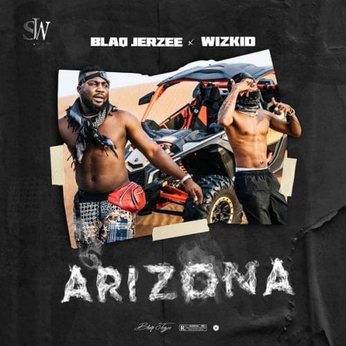 Blaq Jerzee x Wizkid ”“ Arizona