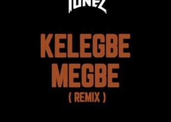 DJ Tunez x Adekunle Gold – "Kelegbe Megbe" (Remix)