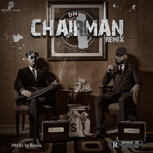 Dremo ”“ "Chairman (Remix)" ft. Zlatan