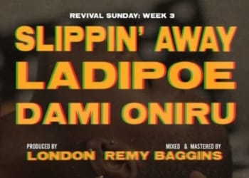 LadiPoe – "Slippin Away" ft. Dami Oniru