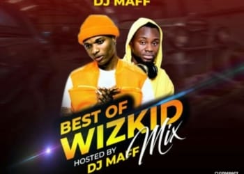 DJ Maff - "Best Of Wizkid Mixtape"