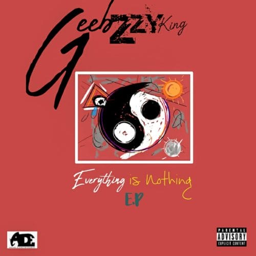 Geebzzy - "Everything Is Nothing" (EP)