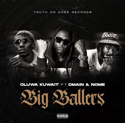 Oluwa Kuwait - "Big Ballers" ft. Dmain x Nome