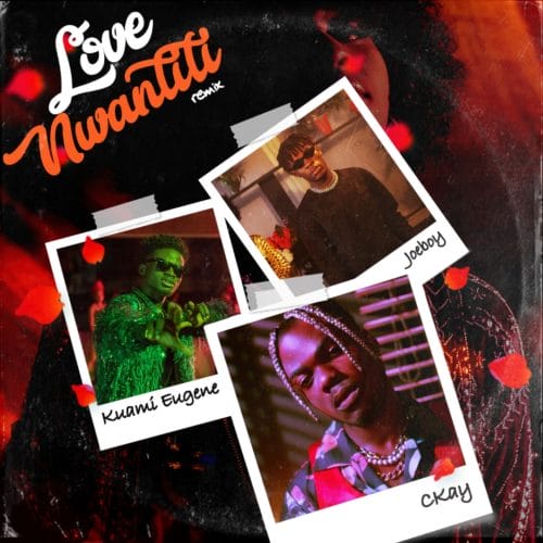 CKay - Love Nwantiti Remix ft. Joeboy & Kuami Eugene