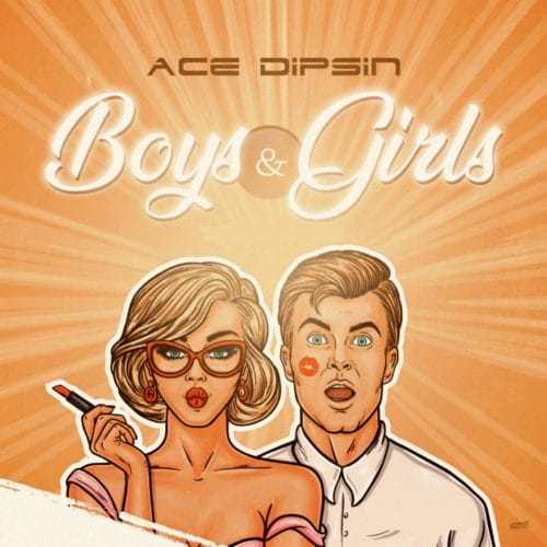 Ace Dipsin - Boys & Girls