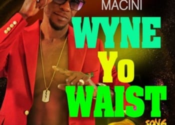Macini - "Wyne Yo Waist"