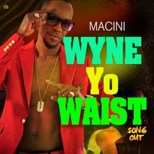 Macini - "Wyne Yo Waist"