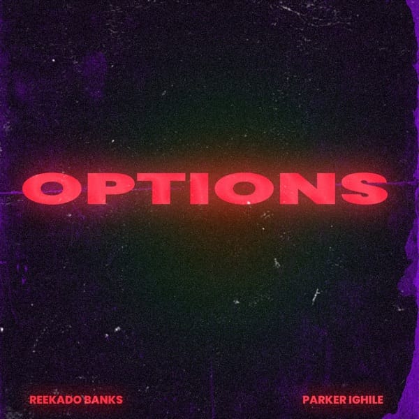 Reekado Banks x Parker Ighile ”“ "Options"