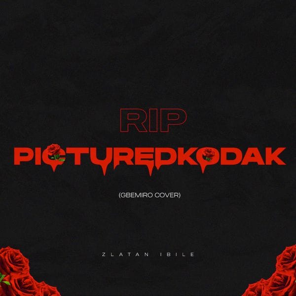 Zlatan ”“ RIP PictureKodak (Gbemiro Cover)