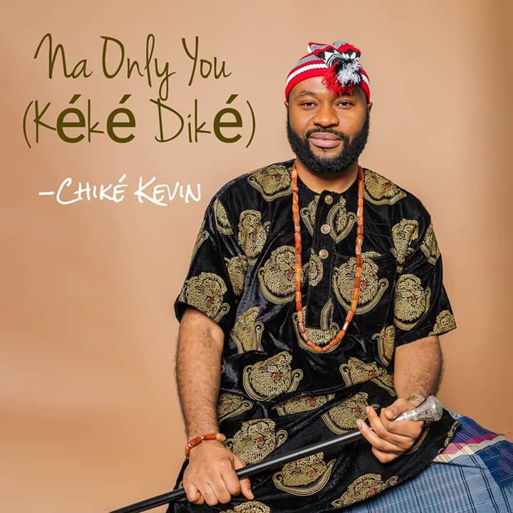 Chike Kevin - "Na Only You" (Keke Dike)