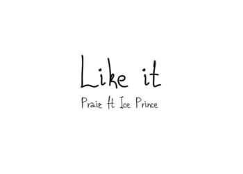 Praiz – "Like It" ft. Ice Prince