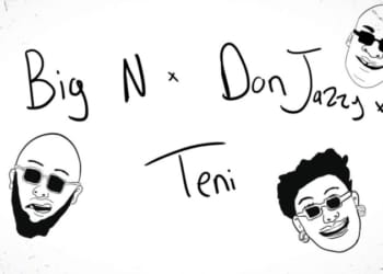 [Lyrics + Video] DJ Big N - "Ife" ft. Teni x Don Jazzy