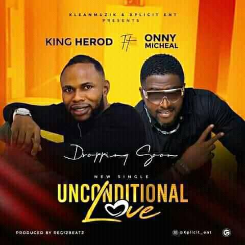 King Herod - Unconditional Love ft. Onny Micheal