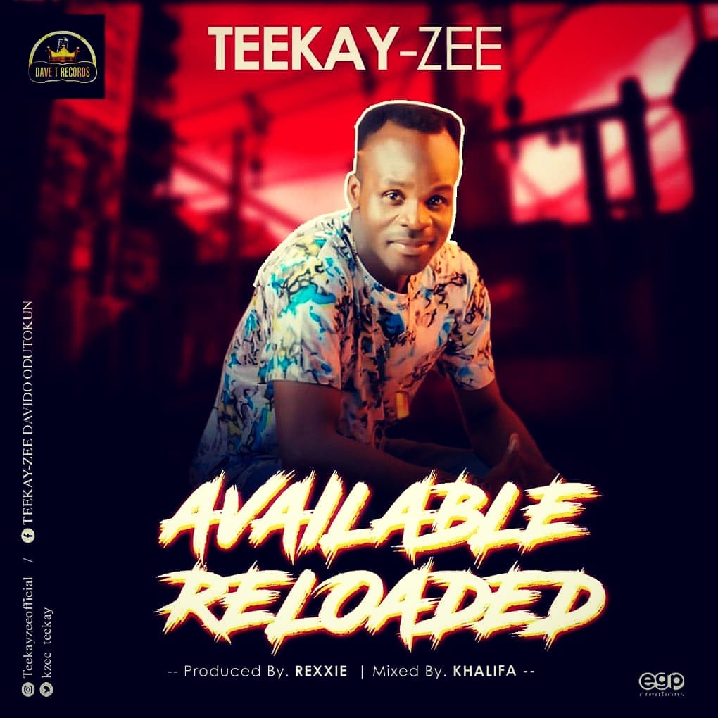 Teekay Zee - Available Reloaded (Prod By Rexxie)