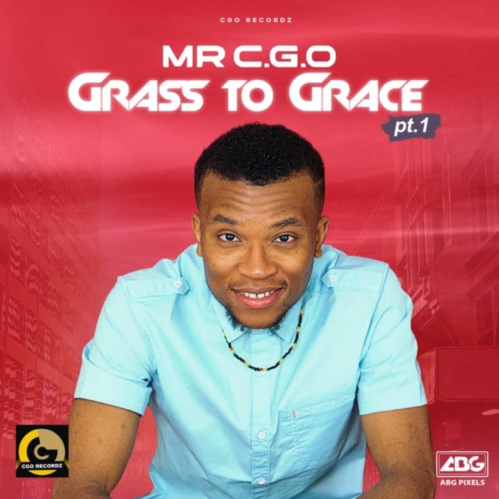 Mr CGO - Faya Mayorkun Grass to Grace