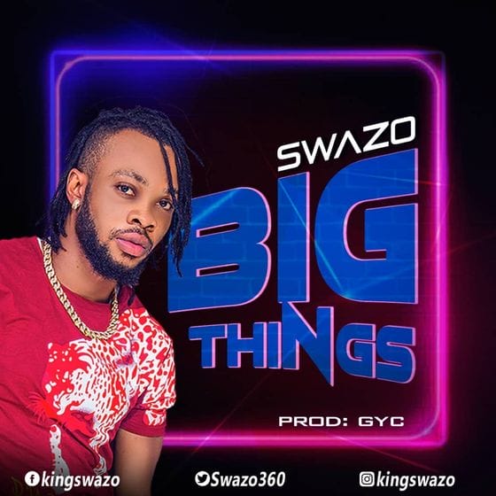 King Swazo Big Things