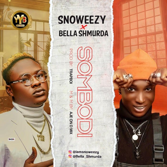 Snoweezy Bella Shmurda Sombodi