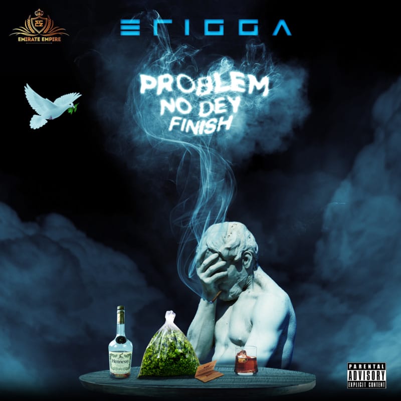 Erigga Problem No Dey Finish Lyrics