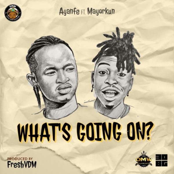 Ayanfe What`s Going On? Mayorkun