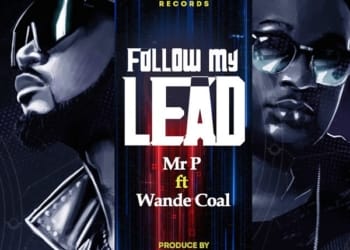 Mr P, Follow My Lead Lyrics, Wande Coal