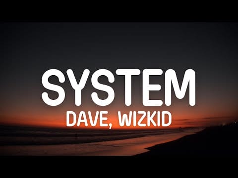 Dave Wizkid System Lyrics