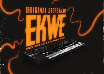 Original Stereoman x Masterkraft Ekwe (Amapiano Remix)