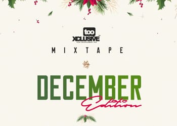 TooXclusive December 2022 Mixtape