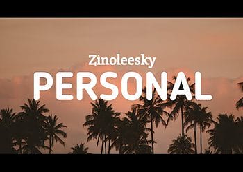 Zinoleesky Personal Lyrics