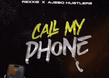 Rexxie Ajebo Hustlers Call My Phone