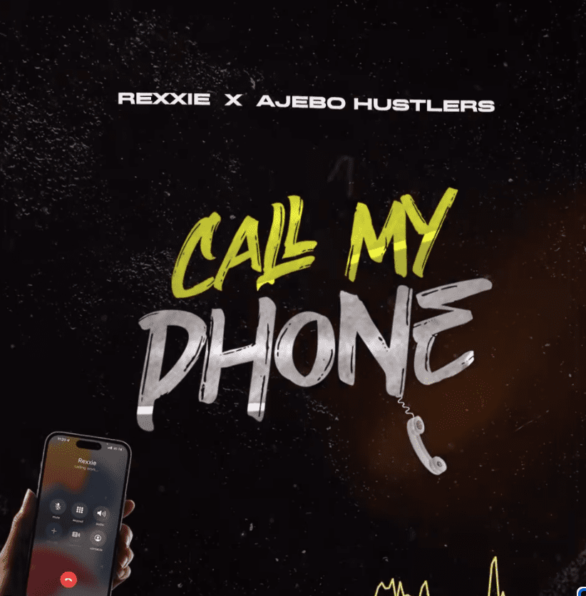 Rexxie Ajebo Hustlers Call My Phone