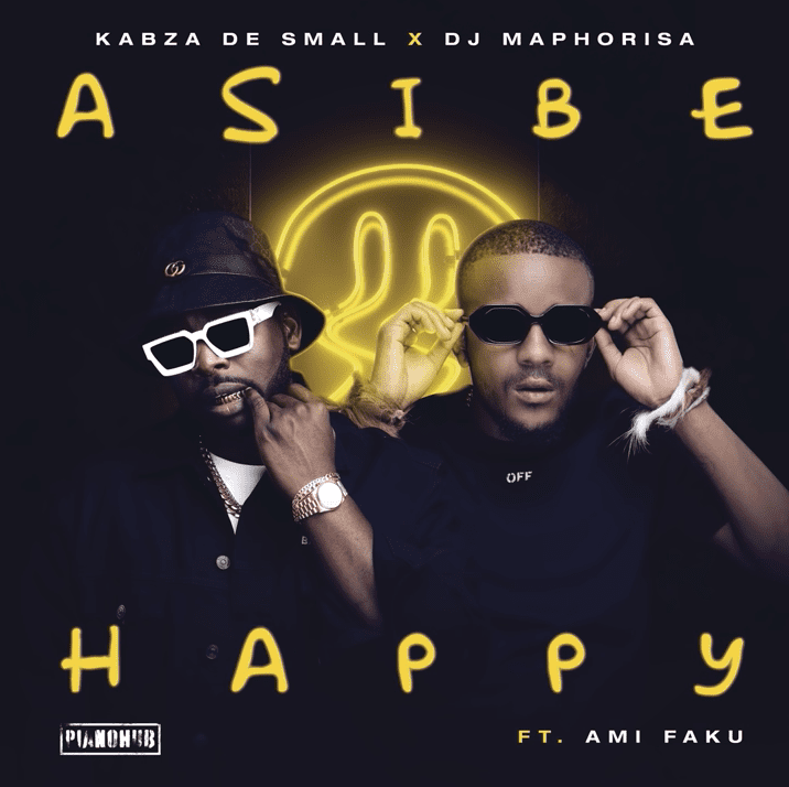 Kabza De Small, DJ Maphorisa Asibe Happy Ami Faku