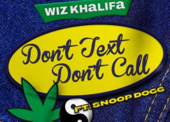 Wiz Khalifa Snoop Dogg Don't Text Don't Call Lyrics