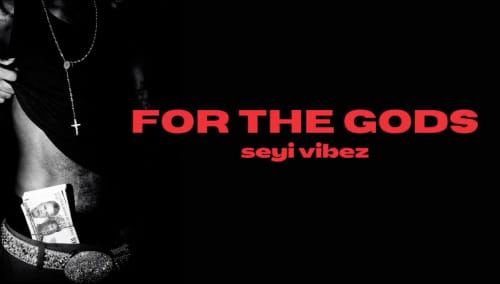 Seyi Vibez For The Gods Attack Lyrics