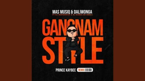 Prince Kaybee ”“ Gangnam Style ft. Mas Musiq, Daliwonga, Kabza De Small & DJ Maphorisa (Remix)