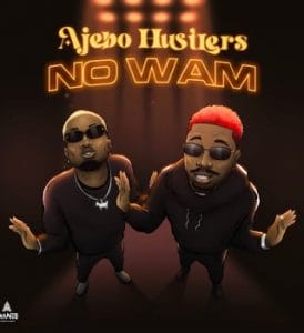  Ajebo Hustlers - No Wam