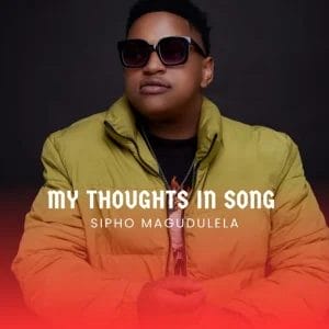 ALBUM: Sipho Magudulela ”“ My Thoughts In Song
