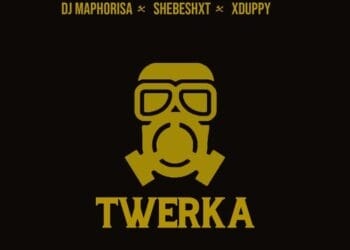 DJ Maphorisa, Shebeshxt & Xduppy – Twerka