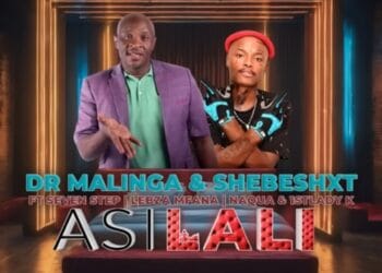Dr Malinga & Shebeshxt – Asilali ft. Seven Step, Lebza Mfana,Naqua & 1stLady k