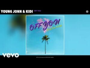 Young Jonn ft. KiDi - Off You