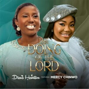 Diana Hamilton ft Mercy Chinwo - The Doing Of The Lord